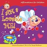 I AM a Lovable ME!: Affirmations For Children (I Am a Lovable Me) (I Am a Lovable Me)