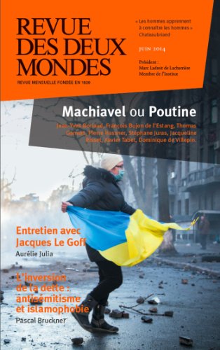 Revue des Deux Mondes juin 2014: Machiavel ou Poutine Revue des Deux Mondes juin 2014: Machiavel ou Poutine