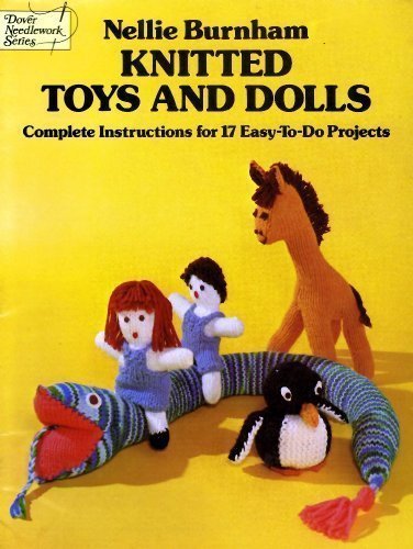 Knitted Toys and Dolls: Complete Instructions for 17 Easy-To-Do Projects (Dover needlework series)