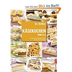 K�sekuchen von A-Z: Von Amarettini-Pflaumen-Torte bis Zitronen-Klecksel-Kuchen