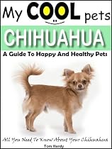 Click to Download Free Kindle Book -> My Cool Pets: Chihuahua - All You Need To Know About Chihuahuas