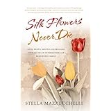 silk flowers never die love death mental illness and courage in an internationally renowned family