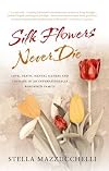 Silk Flowers Never Die: Love, Death, Mental Illness and Courage in an Internationally Renowned Family