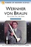 Wernher Von Braun: Rocket Visionary (Makers of Modern Science)