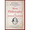 New Philosophy of Human Nature: Neither Known to Nor Attained by the Great Ancient Philosophers, Which Will Improve Human Life and Helath