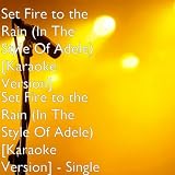 Set Fire to the Rain (In The Style Of Adele) [Karaoke Version] - Single
