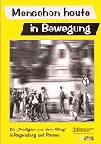 Produkt-Bild: Menschen heute in Bewegung - Die "Predigten aus dem Alltag" in Regensburg und Passau