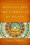 Baptists and the communion of saints : a theology of covenanted disciples