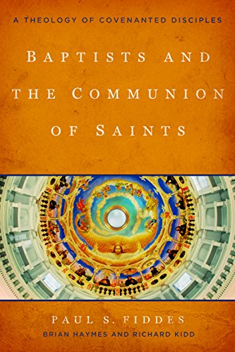 Baptists and the Communion of Saints: A Theology of Covenanted Disciples