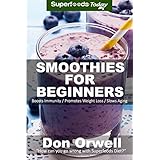 smoothies for beginners 120 recipes whole foods diet heart healthy diet blender recipes detox cleanse juice