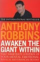 Awaken the Giant within: How to Take Immediate Control of Your Mental, Emotional, Physical and Financial Life