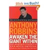 Awaken The Giant Within: How to Take Immediate Control of Your Mental, Emotional, Physical and Financial Life