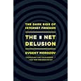 The Net Delusion: The Dark Side of Internet Freedom