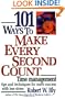 101 Ways to Make Every Second Count: Time Management Tips and Techniques for More Success with Less Stress