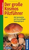 Produkt-Bild: Der gro&szlig;e Kosmos Pilzf&uuml;hrer: Alle Speisepilze mit ihren giftigen Doppelg&auml;ngern
