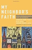 My Neighbors Faith: Stories of Interreligious Encounter, Growth, and Tran
