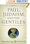 Paul, Judaism, and the Gentiles: Beyond the New Perspective