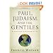 Paul, Judaism, and the Gentiles: Beyond the New Perspective