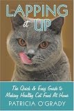 Lapping it Up: The Quick & Easy Guide to Making Healthy Cat Food At Home