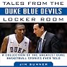 Tales from the Duke Blue Devils Locker Room: A Collection of the Greatest Duke Basketball Stories Ever Told