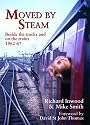 Moved By Steam: Beside the Tracks and on the Trains, 1962-67 (Railway Heritage)