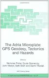 The Adria Microplate: GPS Geodesy, Tectonics and Hazards (NATO Science Series IV: Earth and Environmental Sciences) (Nato Science Series: IV: (closed))