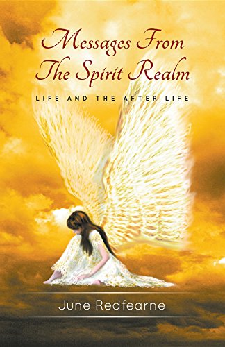 Messages From The Spirit Realm: Life and the After Life