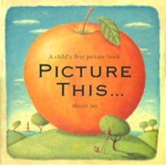 Picture This...: A Child's First Picture Book