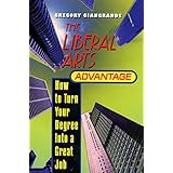 the liberal arts advantage how to turn your degree into a great job