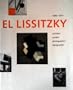 El Lissitzky: 1890-1941 : Architect, Painter, Photographer, Typographer