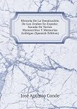 Zoom Produkt-Bild: Historia De La Dominaci&Atilde;&sup3;n De Los &Atilde;rabes En Espa&Atilde;&plusmn;a: Sacada De Varios Manuscritos Y Memorias Ar&Atilde;&iexcl;bigas (Spanish Edition)