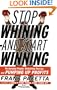 Stop Whining and Start Winning: Recharging People, Re-Igniting Passion, and Pumping Up Profits