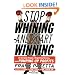 Stop Whining and Start Winning: Recharging People, Re-Igniting Passion, and Pumping Up Profits
