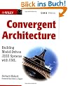 Convergent Architecture: Building Model-Driven J2EE Systems with UML