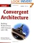 Convergent Architecture: Building Model Driven J2EE Systems with UML