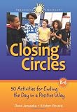 Closing Circles: 50 Activities for Ending the Day in a Positive Way