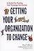 Getting Your Organization to Change