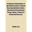 Insurance Companies of the United States: Federal Housing Administration, American International Group, Aetna, Metlife, Primerica: Federal Housing ... First Command Financial Planning, Inc'