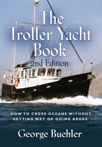 the troller yacht book how to cross oceans without getting wet or going broke 2nd edition