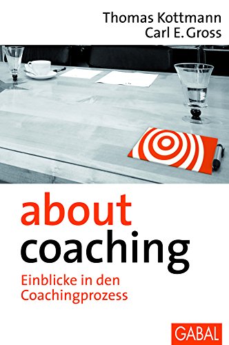 about coaching: Einblicke in den Coachingprozess (Dein Erfolg) (German Edition)