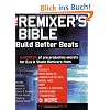 Remixer's Bible: Build Better Beats