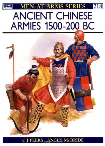 Ancient Chinese Armies 1500-200 BC (Men-At-Arms Series, 218), by CJ Peers Ancient Chinese Armies 1500-200 BC (Men-At-Arms Series, 218), by CJ Peers