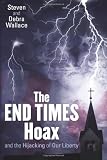 The END TIMES Hoax and the Hijacking of Our Liberty