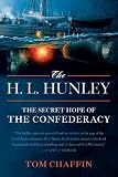 The H. L. Hunley: The Secret Hope of the Confederacy