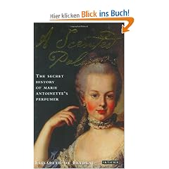 A Scented Palace: The Secret History of Marie Antoinette's Perfumer