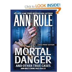 Mortal Danger: And Other True Cases - Ann Rule's Crime Files, Volume 13