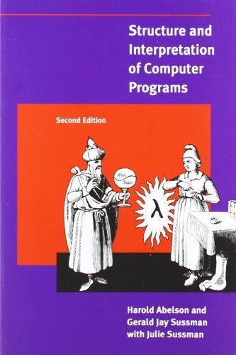 Structure and Interpretation of Computer Programs - 2nd Edition (MIT Electrical Engineering and Computer Science) (Edition second edition) Structure and Interpretation of Computer Programs - 2nd Edition (MIT Electrical Engineering and Computer Science) (Edition second edition)