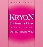 Kryon - Ein Kurs in Liebe 2: Der G�ttliche Weg - Barbara Bessen