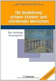 Die Begleitung schwer kranker und sterbender Menschen: Das Hamburger Kursprogramm - 