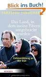 Das Land, in dem meine Eltern umgebracht wurden: Liebeserkl�rung an den Iran